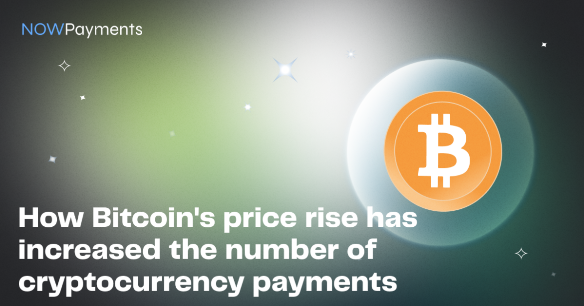 How Bitcoin's price rise has increased the number of cryptocurrency payments How Bitcoin's price rise has increased the number of cryptocurrency payments