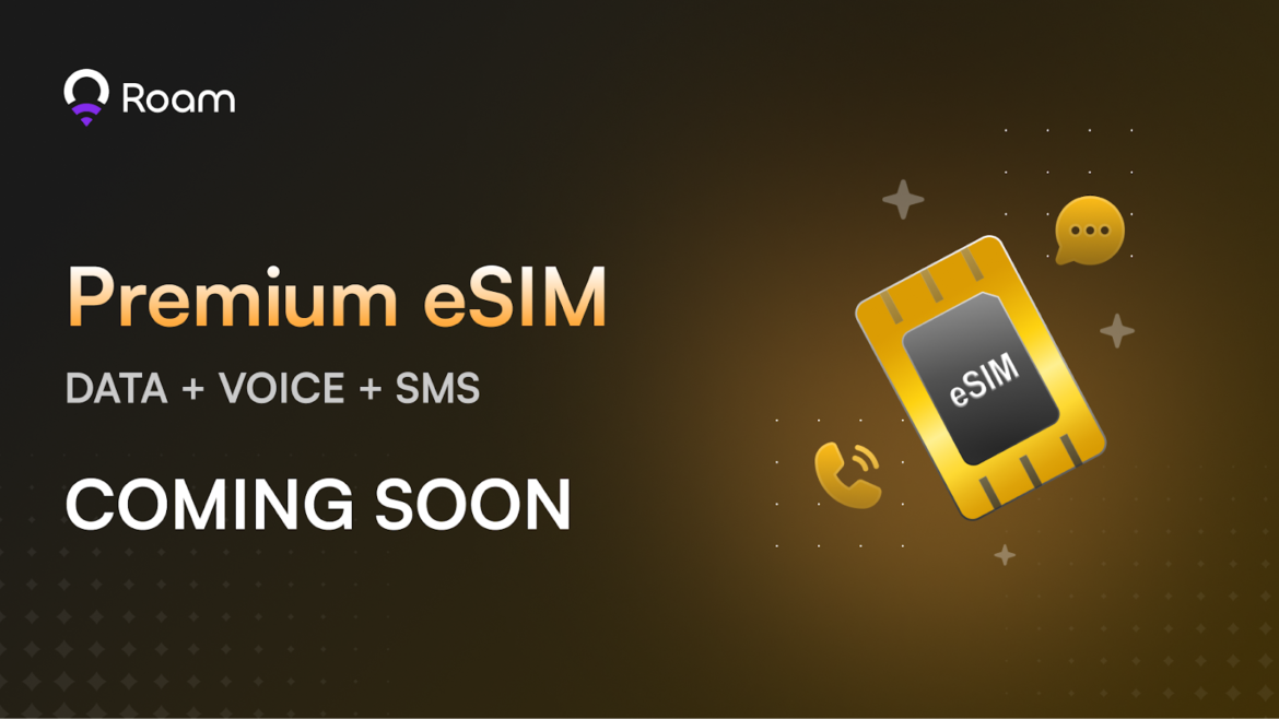 Roam Announced the Upcoming Premium eSIM: A Revolutionary All-in-One Solution for Global Connectivity